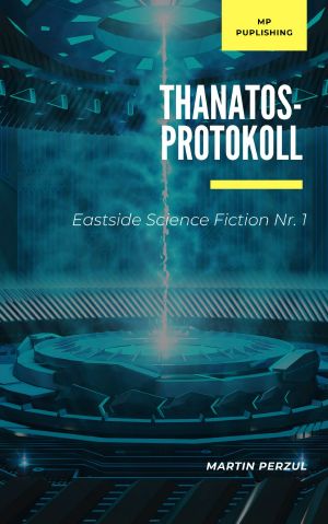 [Eastside Science Fiction 01] • Thanatos-Protokoll